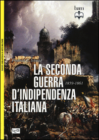 SECONDA GUERRA DI INDIPENDENZA ITALIANA 1859 - 1861