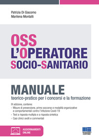 OSS L\'OPERATORE SOCIO SANITARIO - MANUALE TEORICO PRATICO PER I CONCORSI E LA FORMAZIONE