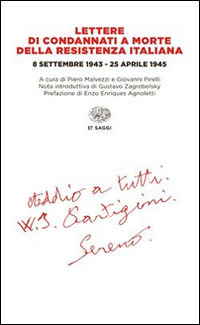 LETTERE DI CONDANNATI A MORTE DELLA RESISTENZA ITALIANA - 8 SETTEMBRE 1943-25 APRILE 1945