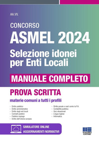 CONCORSO ASMEL 2024 - SELEZIONE IDONEI PER GLI ENTI LOCALI MANUALE COMPLETO PROVA SCRITTA