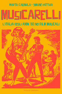 MUSICARELLI - L\'ITALIA DEGLI ANNI \'60 NEI FILM MUSICALI