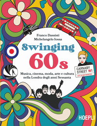 SWINGING 60S - MUSICA CINEMA MODA ARTE E CULTURA NELLA LONDRA DEGLI ANNI SESSANTA
