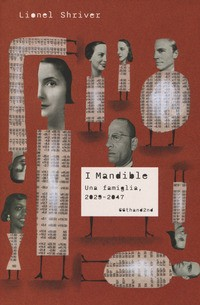 MANDIBLE - UNA FAMIGLIA, 2029 - 2047 di SHRIVER LIONEL