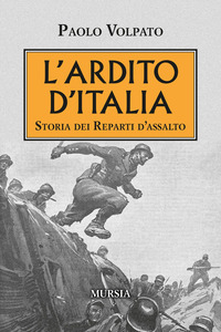 ARDITO D\'ITALIA - STORIA DEI REPARTI D\'ASSALTO
