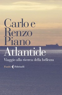 ATLANTIDE - VIAGGIO ALLA RICERCA DELLA BELLEZZA di PIANO C. - PIANO R.