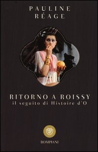 RITORNO A ROISSY - IL SEGUITO DI HISTOIRE D\'O