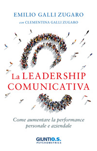 LEADERSHIP COMUNICATIVA - COME AUMENTARE LA PERFORMANCE PERSONALE E AZIENDALE