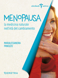 MENOPAUSA - LA MEDICINA NATURALE NELL\'ETA\' DEL CAMBIAMENTO