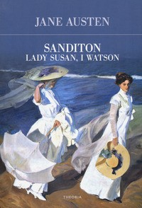 SANDITON - LADY SUSAN - I WATSON di AUSTEN JANE