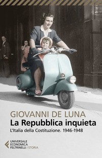 REPUBBLICA INQUIETA - L\'ITALIA DELLA COSTITUZIONE 1946 - 1948 di DE LUNA GIOVANNI