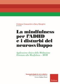 MINDFULNESS PER L\'ADHD E I DISTURBI DEL NEUROSVILUPPO - APPLICAZIONE CLINICA DELLA MEDITAZIONE