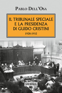 TRIBUNALE SPECIALE E LA PRESIDENZA DI GUIDO CRISTINI 1928 - 1932