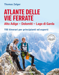ATLANTE DELLE VIE FERRATE - ALTO ADIGE - DOLOMITI - LAGO DI GARDA - 111 ITINERARI