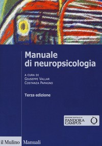 MANUALE DI NEUROPSICOLOGIA di VALLAR G. - PAPAGNO C.