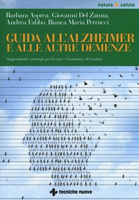 GUIDA ALL\'ALZHEIMER E ALLE ALTRE DEMENZE di ASPREA B. - DEL ZANNA G. - FABBO A. - PETRUCCI B.M.