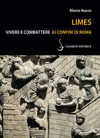 LIMES - VIVERE E COMBATTERE AI CONFINI DI ROMA