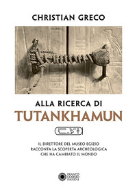 ALLA RICERCA DI TUTANKHAMUN - IL DIRETTORE DEL MUSEO EGIZIO RACCONTA
