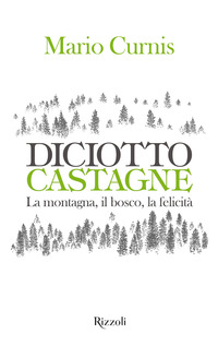 DICIOTTO CASTAGNE - LA MONTAGNA IL BOSCO LA FELICITA\'