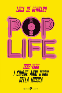 POP LIFE 1982 - 1986 I CINQUE ANNI D\'ORO DELLA MUSICA