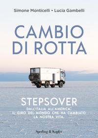 CAMBIO DI ROTTA STEPSOVER - DALL\'ITALIA ALL\'AMERICA: IL GIRO DEL MONDO CHE HA CAMBIATO