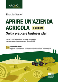 APRIRE UN\'AZIENDA AGRICOLA - GUIDA PRATICA E BUSINESS PLAN