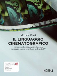 LINGUAGGIO CINEMATOGRAFICO - NARRAZIONE IMMAGINE MESSINSCENA MONTAGGIO E SONORO NEI FILM