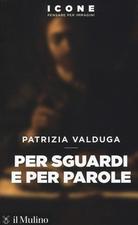 PER SGUARDI E PER PAROLE di VALDUGA PATRIZIA