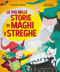 PIU\' BELLE STORIE DI MAGHI E STREGHE di CAMERINI V. - GIORGI L.