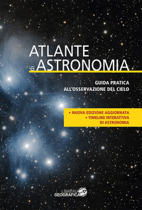 ATLANTE DI ASTRONOMIA - GUIDA PRATICA ALL\'OSSERVAZIONE DEL CIELO