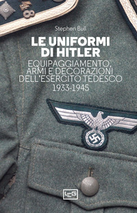 UNIFORMI DI HITLER - EQUIPAGGIAMENTO ARMI E DECORAZIONI DELL\'ESERCITO TEDESCO 1933 - 1945