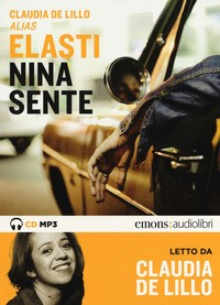 NINA SENTE - AUDIOLIBRO CD MP3 di DE LILLO CLAUDIA ELASTI