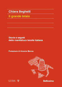 GRANDE TELAIO - STORIE E SEGRETI DELLA MANIFATTURA TESSILE ITALIANA