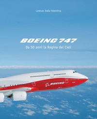 BOEING 747 - DA 50 ANNI LA REGINA DEI CIELI di DALLA VALENTINA LORENZO