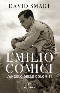 EMILIO COMICI - L\'ANGELO DELLE DOLOMITI