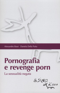 PORNOGRAFIA E REVENGE PORN - LA SESSUALITA\' NEGATA