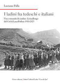 LADINI FRA TEDESCHI E ITALIANI - UNA COMUNITA\' DI CONFINE LIVINALLONGO DEL COL DI LANA FODOM