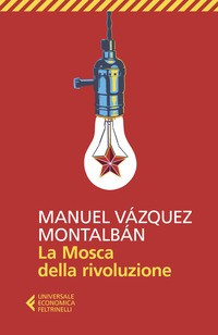 MOSCA DELLA RIVOLUZIONE di VAZQUEZ MONTALBAN MANUEL