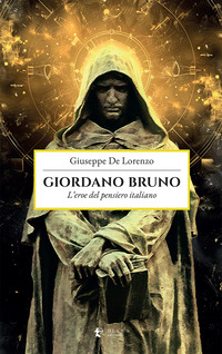 GIORDANO BRUNO - L\'EROE DEL PENSIERO ITALIANO