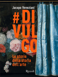 DIVULGO - LE STORIE DELLA STORIA DELL\'ARTE