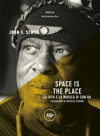 SPACE IS THE PLACE - LA VITA E LA MUSICA DI SUN RA