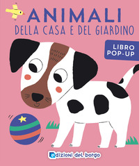 ANIMALI DELLA CASA E DEL GIARDINO - LIBRO POP UP