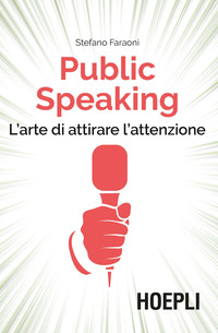 PUBLIC SPEAKING - L\'ARTE DI ATTIRARE L\'ATTENZIONE