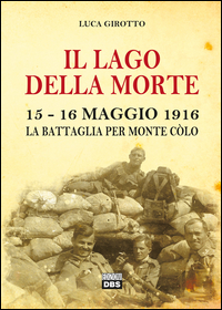 LAGO DELLA MORTE 15-16 MAGGIO 1916