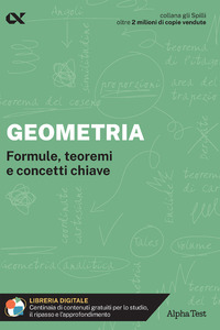 GEOMETRIA - FORMULE TEOREMI E CONCETTI CHIAVE CON ESTENSIONI ONLINE