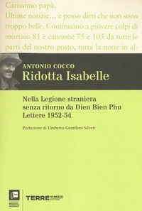 RIDOTTA ISABELLE - NELLA LEGIONE STRANIERA SENZA RITORNO DA DIEN BIEN PHU LETTERE 1952 - 54 di COCCO ANTONIO