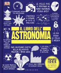 LIBRO DELL\'ASTRONOMIA - GRANDI IDEE SPIEGATE IN MODO SEMPLICE