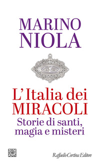 ITALIA DEI MIRACOLI - STORIE DI SANTI MAGIA E MISTERI