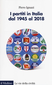 PARTITI IN ITALIA DAL 1945 AL 2018 di IGNAZI PIERO