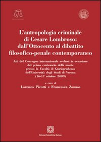 ANTROPOLOGIA CRIMINALE DI CESARE LOMBROSO. DALL\'OTTOCENTO AL DIBATTITO FILOSOFICO-PENALE CONTEMP...