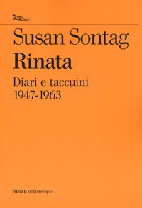 RINATA - DIARI E TACCUINI 1947 - 1963 di SONTAG SUSAN